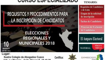 CURSO ESPECIALIZADO. REQUISITOS Y PROCEDIMIENTOS PARA LA INSCRIPCIÓN DE CANDIDATOS. Elecciones Regionales y Municipales 2018.